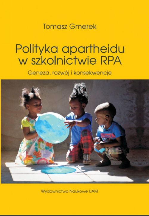 Image of Polityka apartheidu w szkolnictwie RPA Geneza, rozwój i konsekwencje