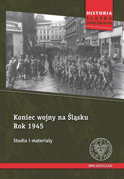 Image of Koniec wojny na Śląsku Rok 1945 Studia i materiały