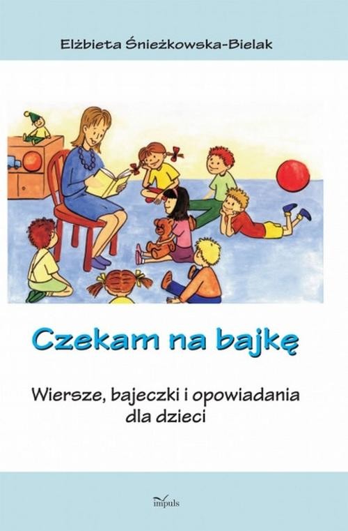 Image of Czekam na bajkę Wiersze, bajeczki i opowiadania dla dzieci