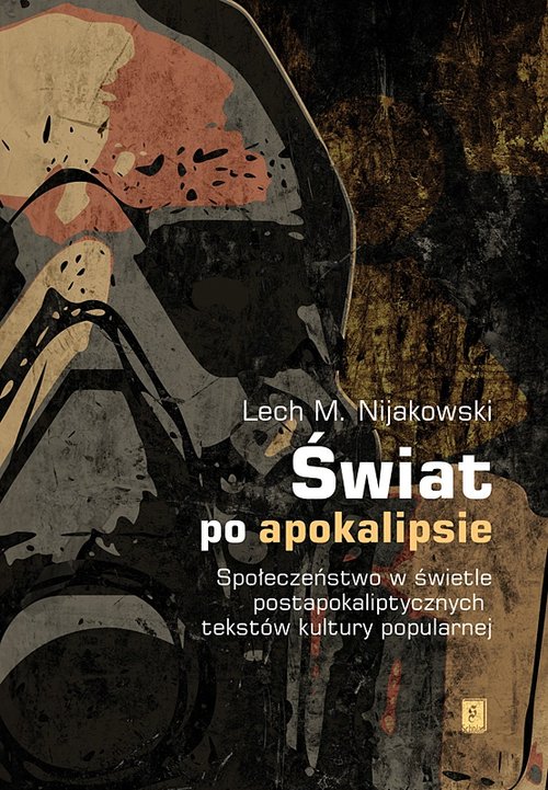 Image of Świat po apokalipsie Społeczeństwo w świetle postapokaliptycznych tekstów kultury popularnej