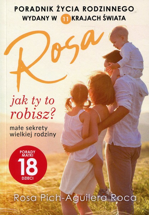 Image of Rosa jak ty to robisz? małe sekrety wielkiej rodziny. Porady matki 18 dzieci