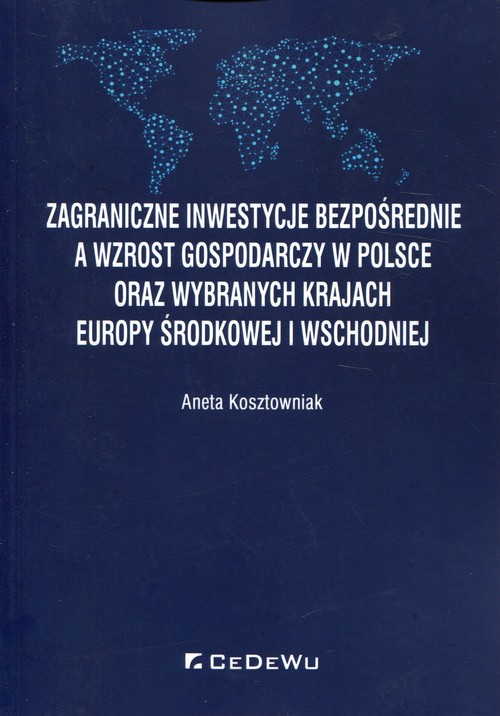 Image of Zagraniczne inwestycje bezpośrednie a wzrost gospodarczy w Polsce oraz wybranych krajach Europy Środkowej i Wschodniej