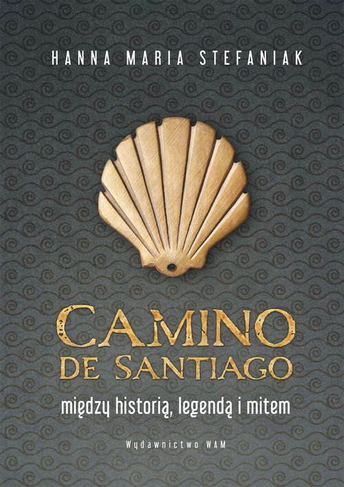 Image of Camino de Santiago Między historią, legendą i mitem