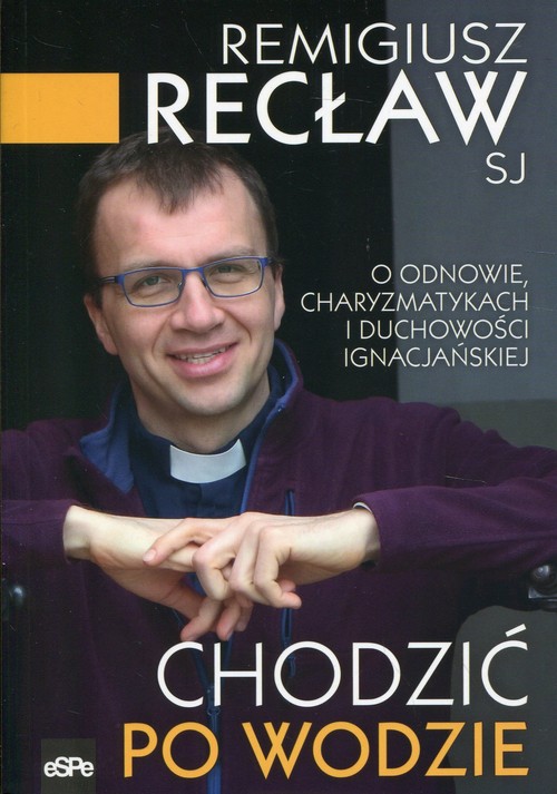 Image of Chodzić po wodzie O odnowie, charyzmatykach i duchowości ignacjańskiej