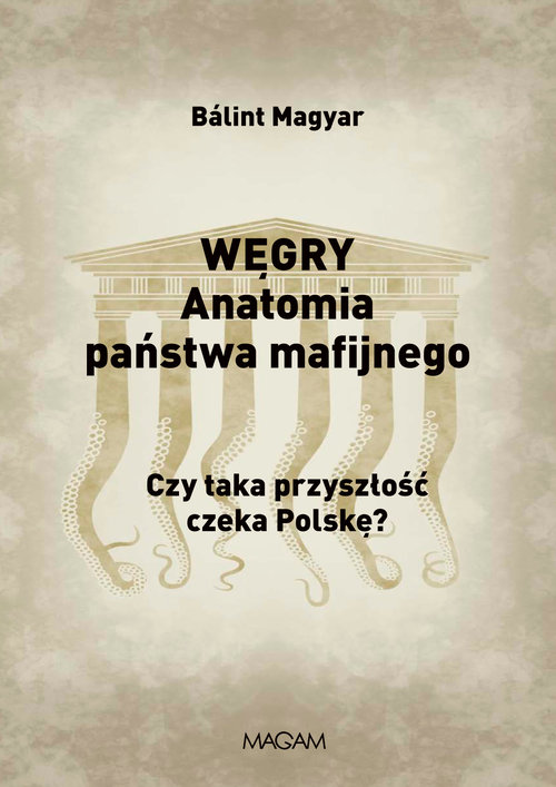 Image of Węgry Anatomia państwa mafijnego Czy taka przyszłość czeka Polskę?