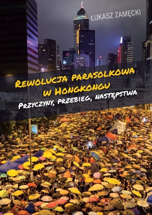 Image of Rewolucja parasolkowa w Hongkongu Przyczyny, przebieg, następstwa