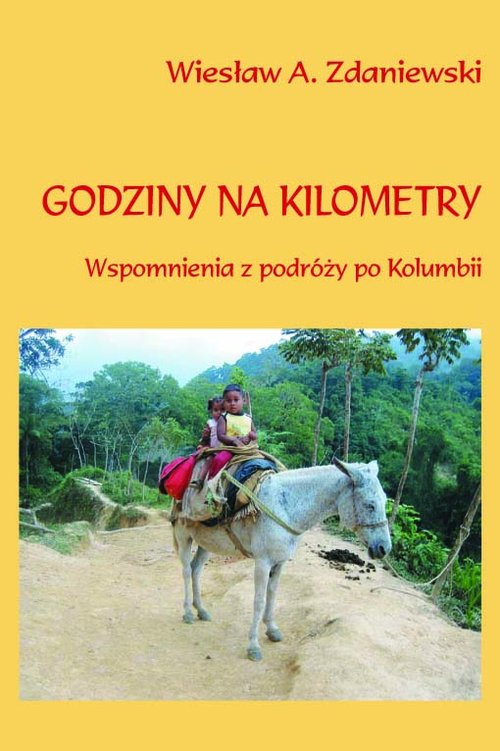 Image of Godziny na kilometry Wspomnienia z podróży po Kolumbii
