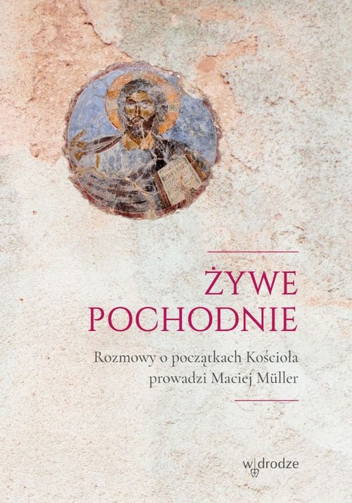 Image of Żywe pochodnie Rozmowy o narodzinach Kościoła