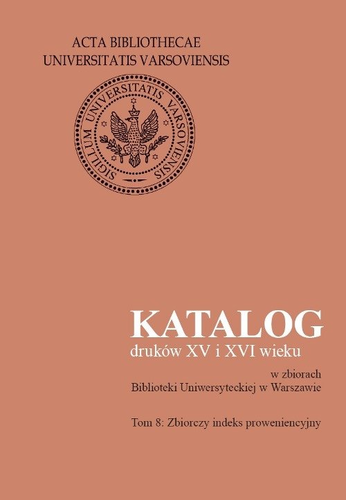 Image of Katalog druków XV i XVI wieku w zbiorach Biblioteki Uniwersyteckiej w Warszawie, tom 8. Zbiorczy ind