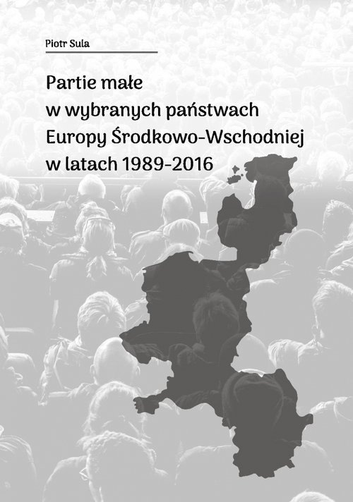 Image of Partie małe w wybranych państwach Europy Środkowo-Wschodniej w latach 1989-2016