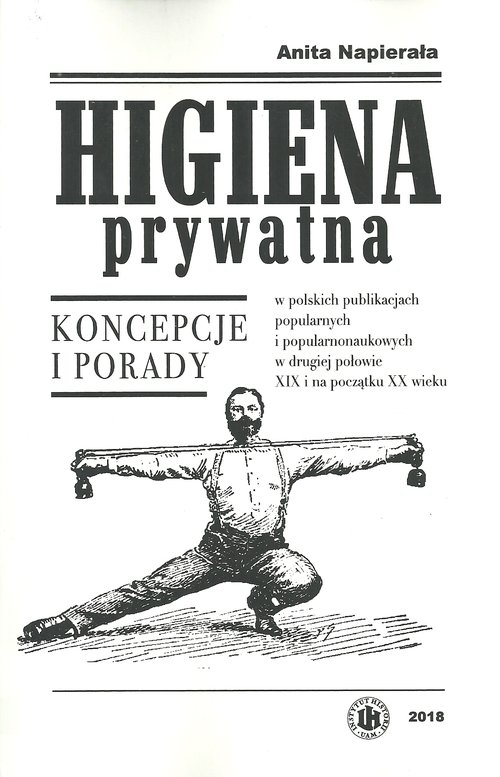 Image of Higiena prywatna Koncepcje i porady w polskich publikacjach popularnych i popularnonaukowych w drugiej połowie XIX i