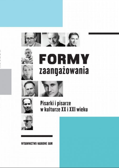 Image of Formy zaangażowania Pisarki i pisarze w kulturze XX i XXI wieku