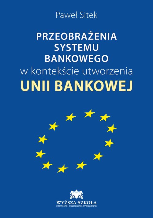 Image of Przeobrażenia systemu bankowego w kontekście utworzenia Unii Bankowej