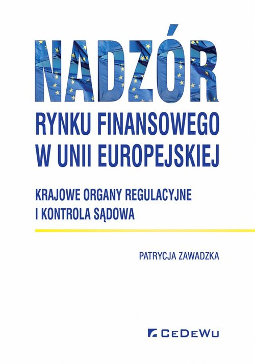Image of Nadzór rynku finansowego w Unii Europejskiej Krajowe organy regulacyjne i kontrola sądowa