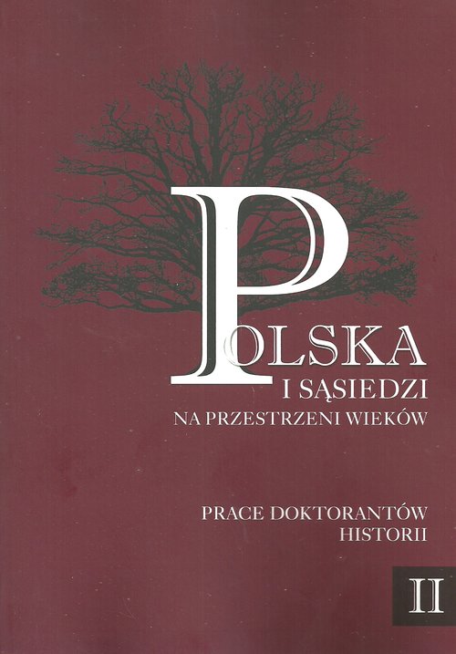 Image of Polska i sąsiedzi na przestrzeni wieków Tom 2 Prace doktorantów historii tom 2 Na wojnie i w czasie pokoju