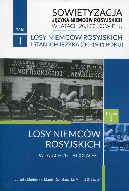 Image of Sowietyzacja języka Niemców rosyjskich w latach 20 i 30 XX wieku Tom 1 Losy Niemców rosyjskich i stan ich języka Część 2 Do 1941 roku