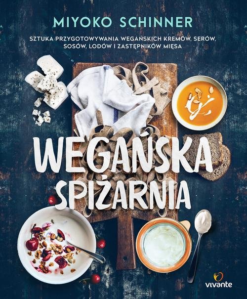 Image of Wegańska spiżarnia Sztuka przygotowywania wegańskich kremów, serów, sosów, lodów i zastępników mięsa