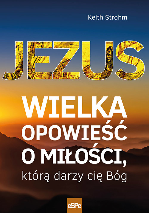 Image of Jezus Wielka opowieść o miłości, którą darzy cię Bóg