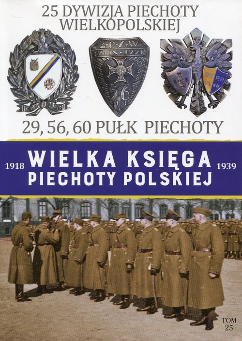Image of Wielka Księga Piechoty Polskiej 1918-1939 25 Dywizja Piechoty Wielkopolskiej 29, 56, 60 Pułk Piechoty