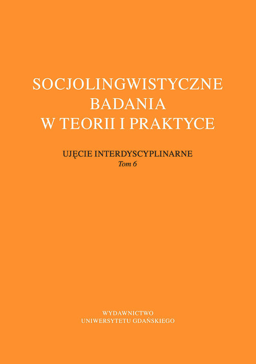 Image of Socjolingwistyczne badania w teorii i praktyce. Ujęcie interdyscyplinarne. Tom 6