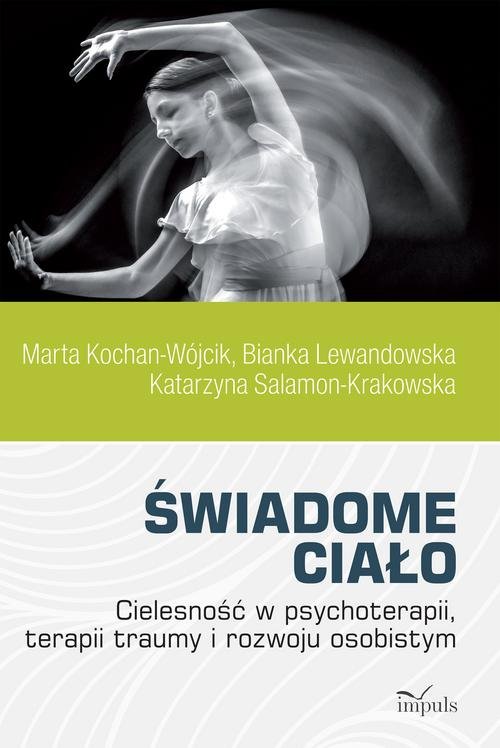 Image of Świadome ciało Cielesność w psychoterapii, terapii traumy i rozwoju osobistym