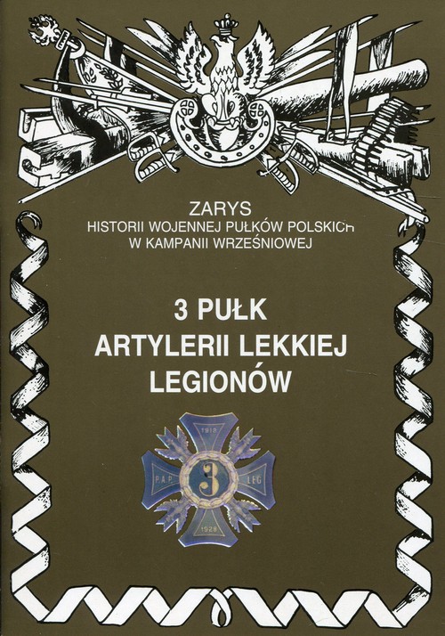 Image of 3 pułk artylerii lekkiej Legionów Zarys historii wojennej pułków polskich w kampanii wrześniowej