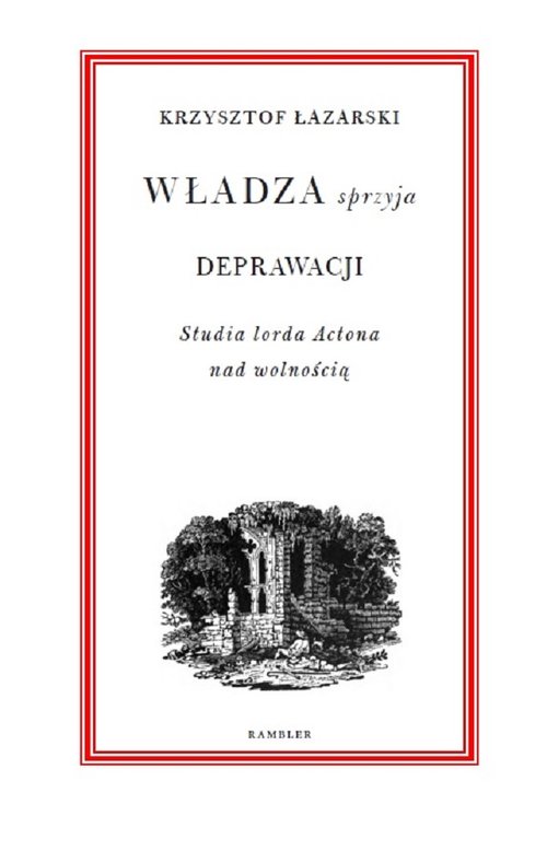 Image of Władza sprzyja deprawacji Studia lorda Actona nad wolnością