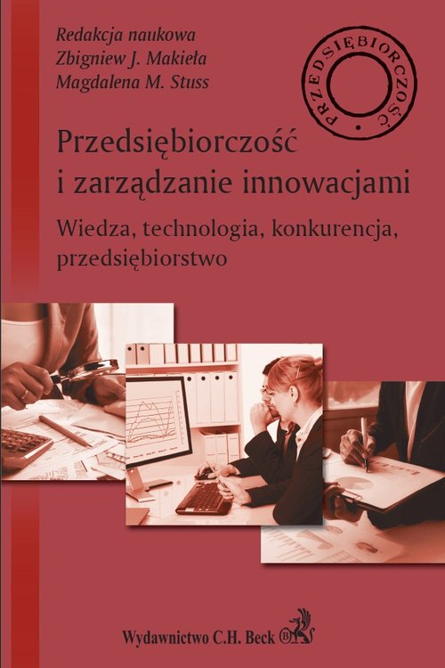 Image of Przedsiębiorczość i zarządzanie innowacjami Wiedza technologia konkurencja przedsiębiorstwo