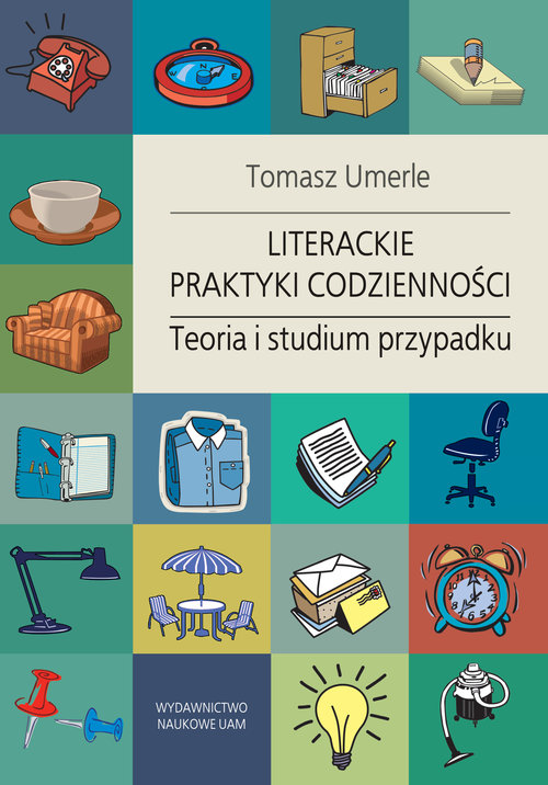 Image of Literackie praktyki codzienności. Teoria i studium przypadku