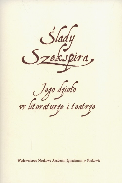 Image of Ślady Szekspira Jego dzieło w literaturze i teatrze