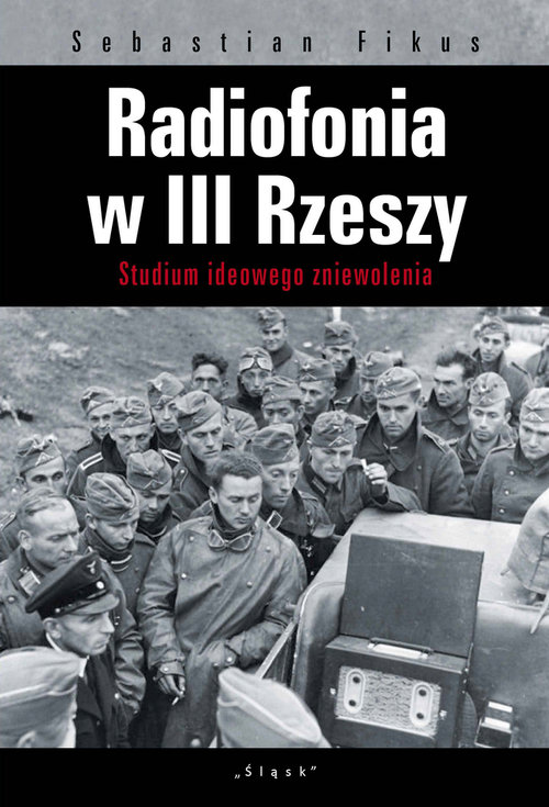 Image of Radiofonia w III Rzeszy Studium ideowego zniewolenia