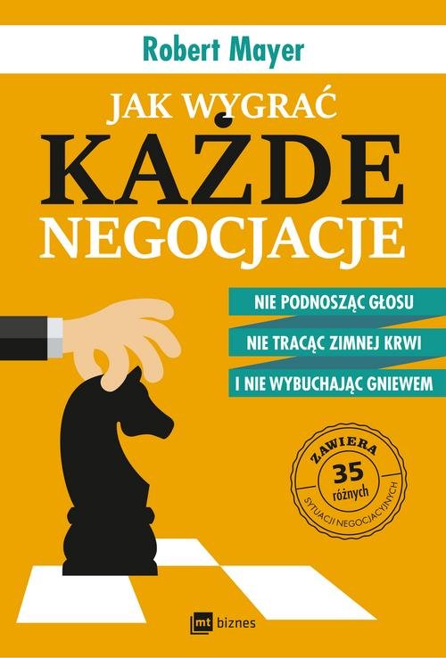 Image of Jak wygrać każde negocjacje Nie podnosząc głosu, nie tracąc zimnej krwi i nie wybuchając gniewem