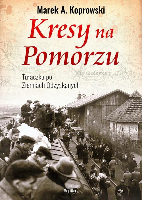 Image of Kresy na Pomorzu Tułaczka pod Ziemiach Odzyskanych