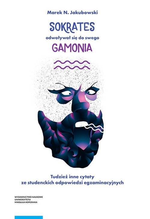 Image of Sokrates odwoływał się do swego gamonia. Tudzież inne cytaty ze studenckich odpowiedzi egzaminacyjny