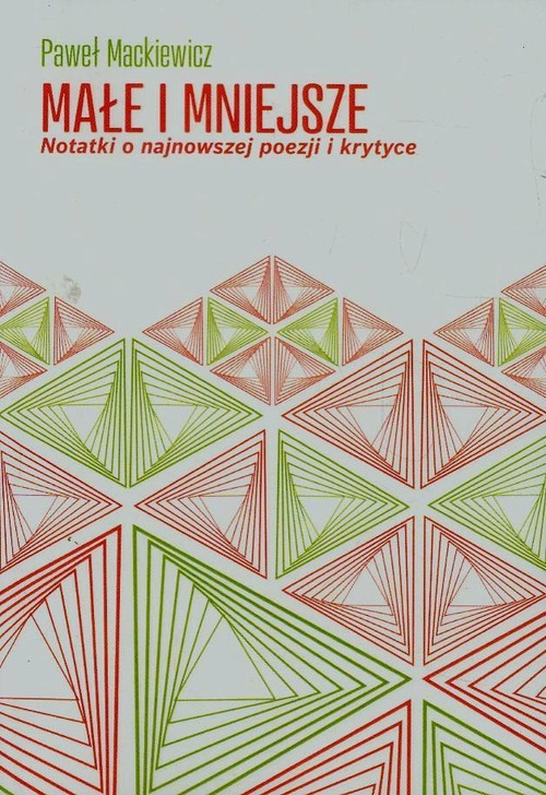 Image of Małe i mniejsze Notatki o najnowszej poezji i krytyce