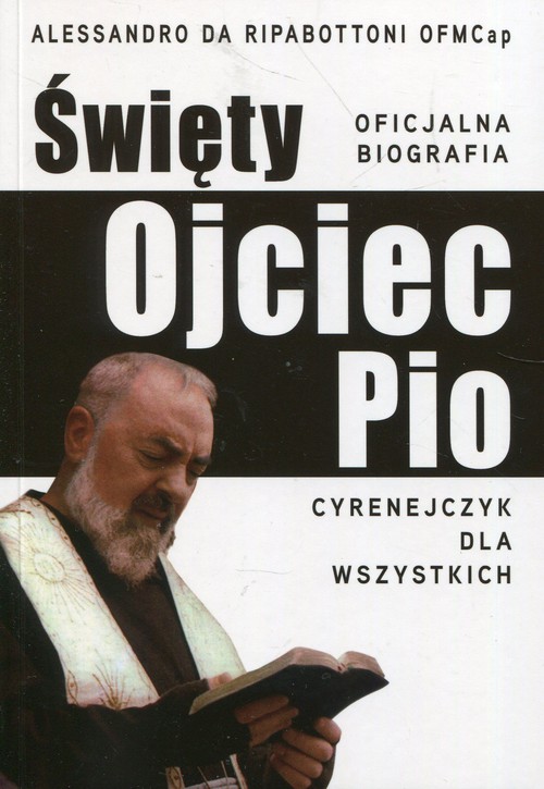 Image of Święty Ojciec Pio Cyrenejczyk dla wszystkich Oficjalna biografia