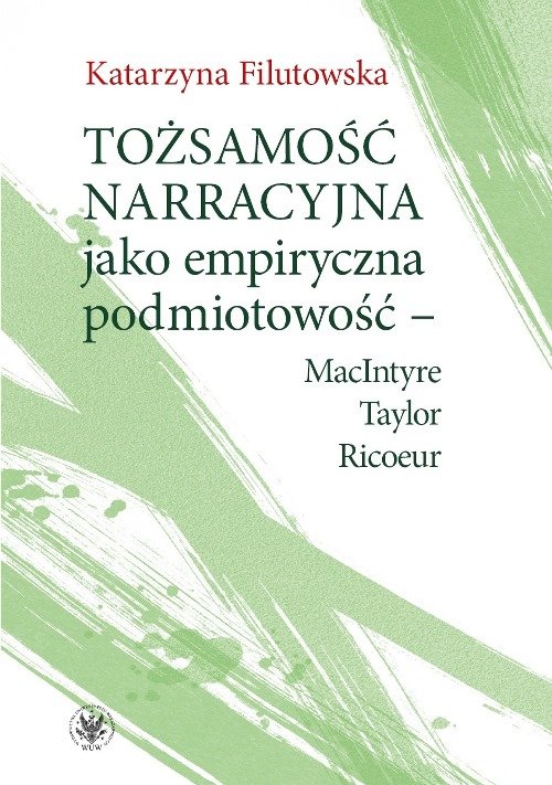 Image of Tożsamość narracyjna jako empiryczna podmiotowość - MacIntyre, Taylor, Ricoeur
