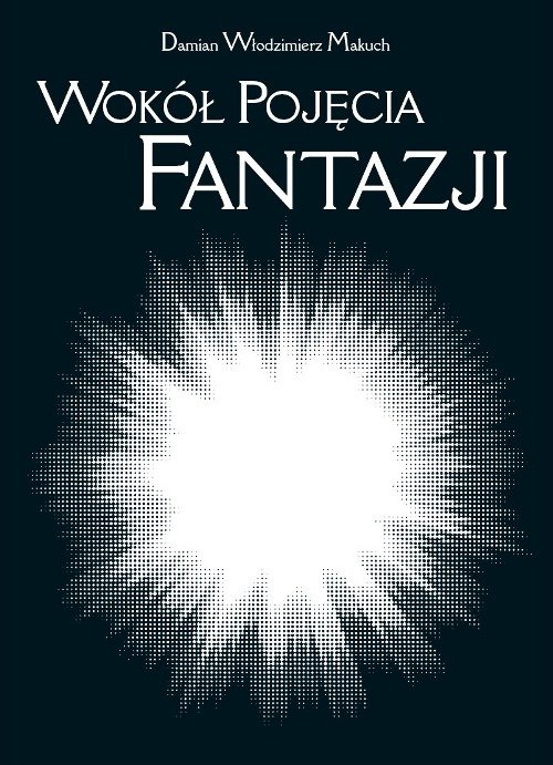 Image of Wokół pojęcia fantazji Południe XIX wieku i przemiany idealizmu