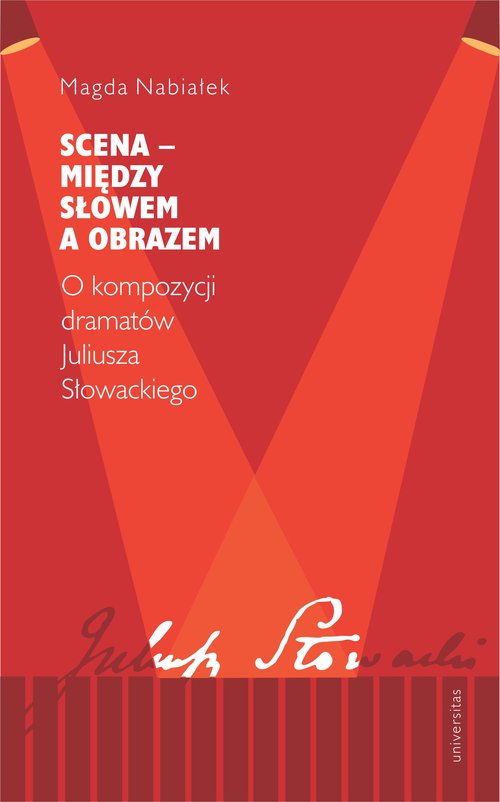 Image of Scena - między słowem a obrazem O kompozycji dramatów Juliusza Słowackiego