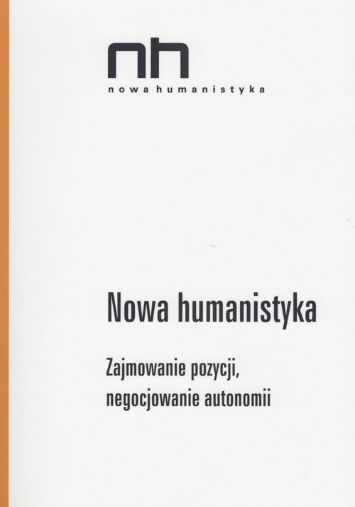 Image of Nowa Humanistyka Zajmowanie pozycji, negocjowanie autonomii