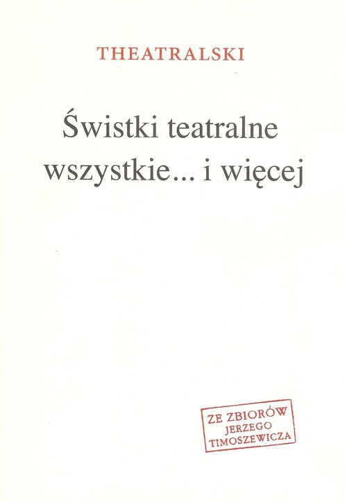 Image of Świstki teatralne wszystkie.... i więcej