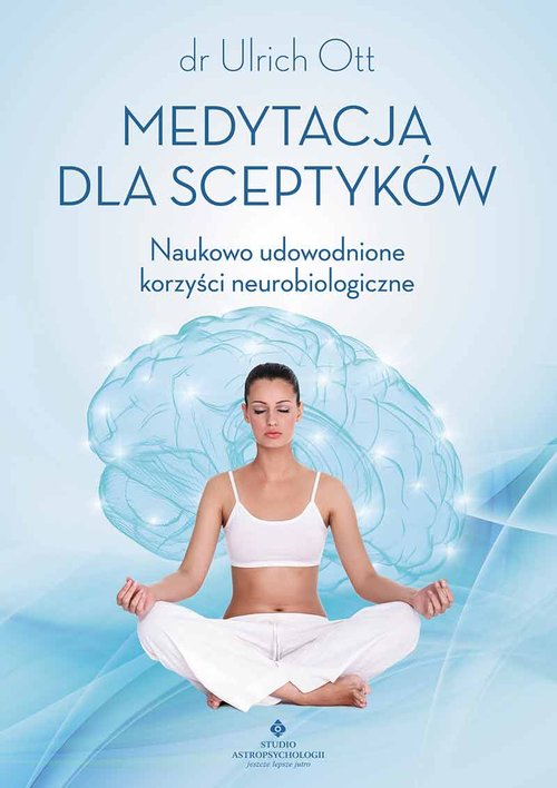 Image of Medytacja dla sceptyków Naukowo udowodnione korzyści neurobiologiczne