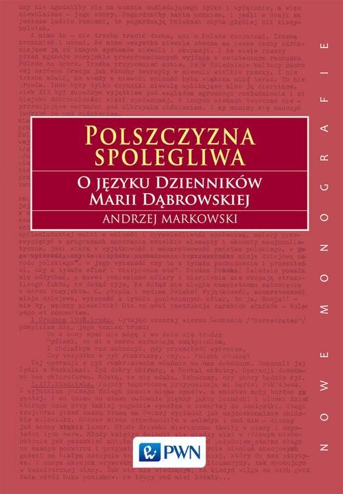 Image of Polszczyzna spolegliwa O języku Dzienników Marii Dąbrowskiej