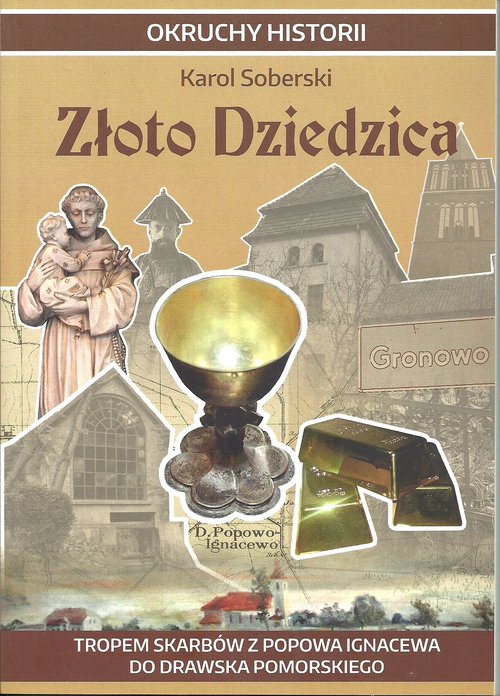 Image of Złoto Dziedzica Tropem skarbów z Popowa Ignacewa do Drawska Pomorskiego