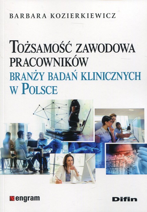 Image of Tożsamość zawodowa pracowników branży badań klinicznych w Polsce