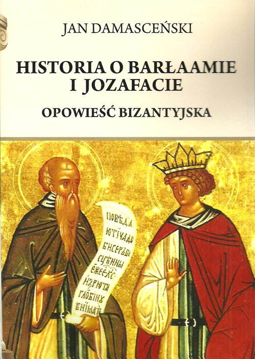 Image of Historia o Barłaamie i Joazafacie Opowieść bizantyjska