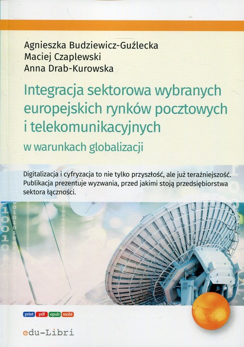 Image of Integracja sektorowa wybranych europejskich rynków pocztowych i telekomunikacyjnych w warunkach globalizacji