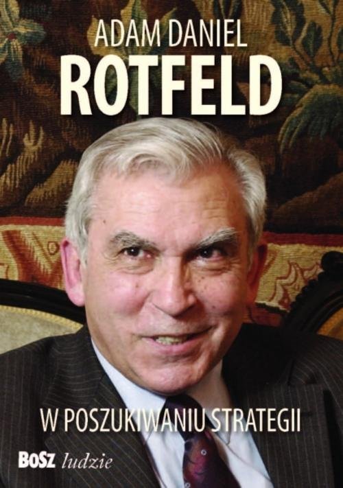 Image of Adam Daniel Rotfeld W poszukiwaniu strategii