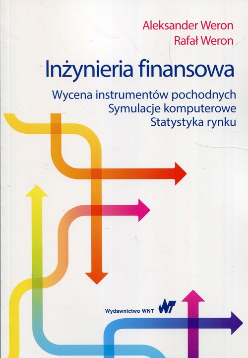 Image of Inżynieria finansowa Wycena instrumentów pochodnych Symulacje komputerowe Statystyka rynku