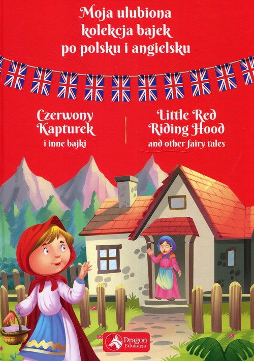 Image of Moja ulubiona kolekcja bajek po polsku i angielsku Czerwony kapturek i inne bajki